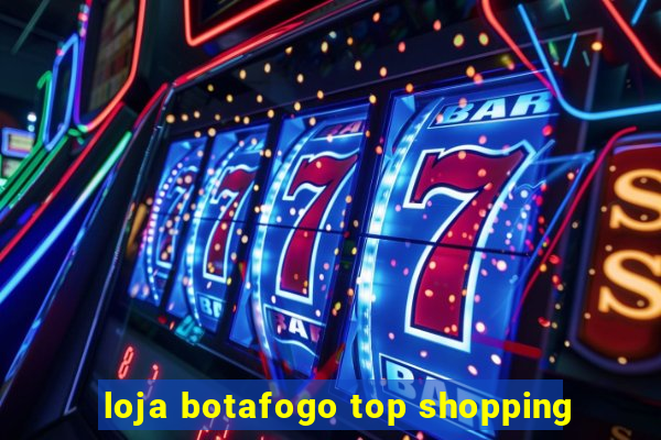 loja botafogo top shopping